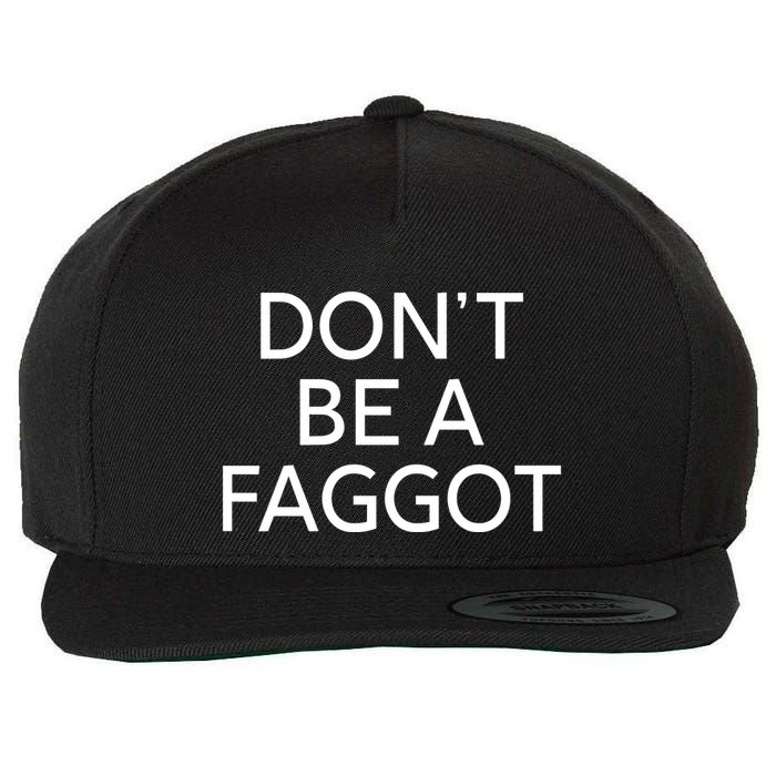 DonT Be A Faggot Wool Snapback Cap