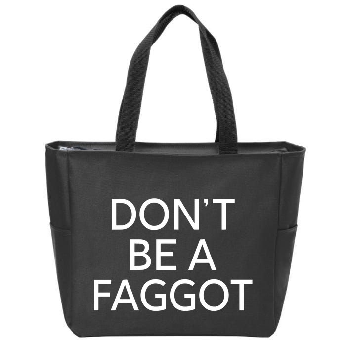DonT Be A Faggot Zip Tote Bag