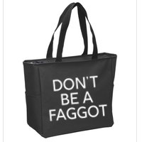 DonT Be A Faggot Zip Tote Bag