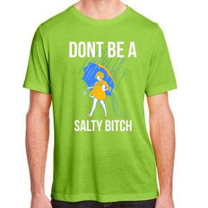 Dont Be A Salty Gift Adult ChromaSoft Performance T-Shirt