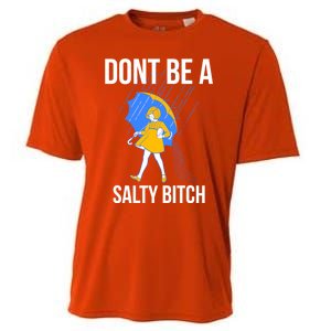 Dont Be A Salty Gift Cooling Performance Crew T-Shirt