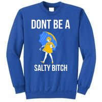 Dont Be A Salty Gift Sweatshirt