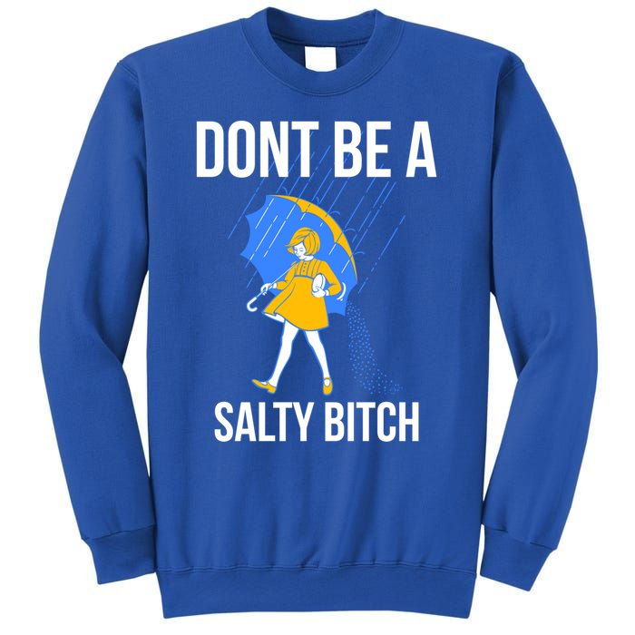 Dont Be A Salty Gift Sweatshirt