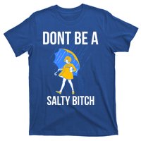 Dont Be A Salty Gift T-Shirt