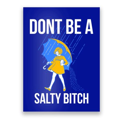 Dont Be A Salty Gift Poster