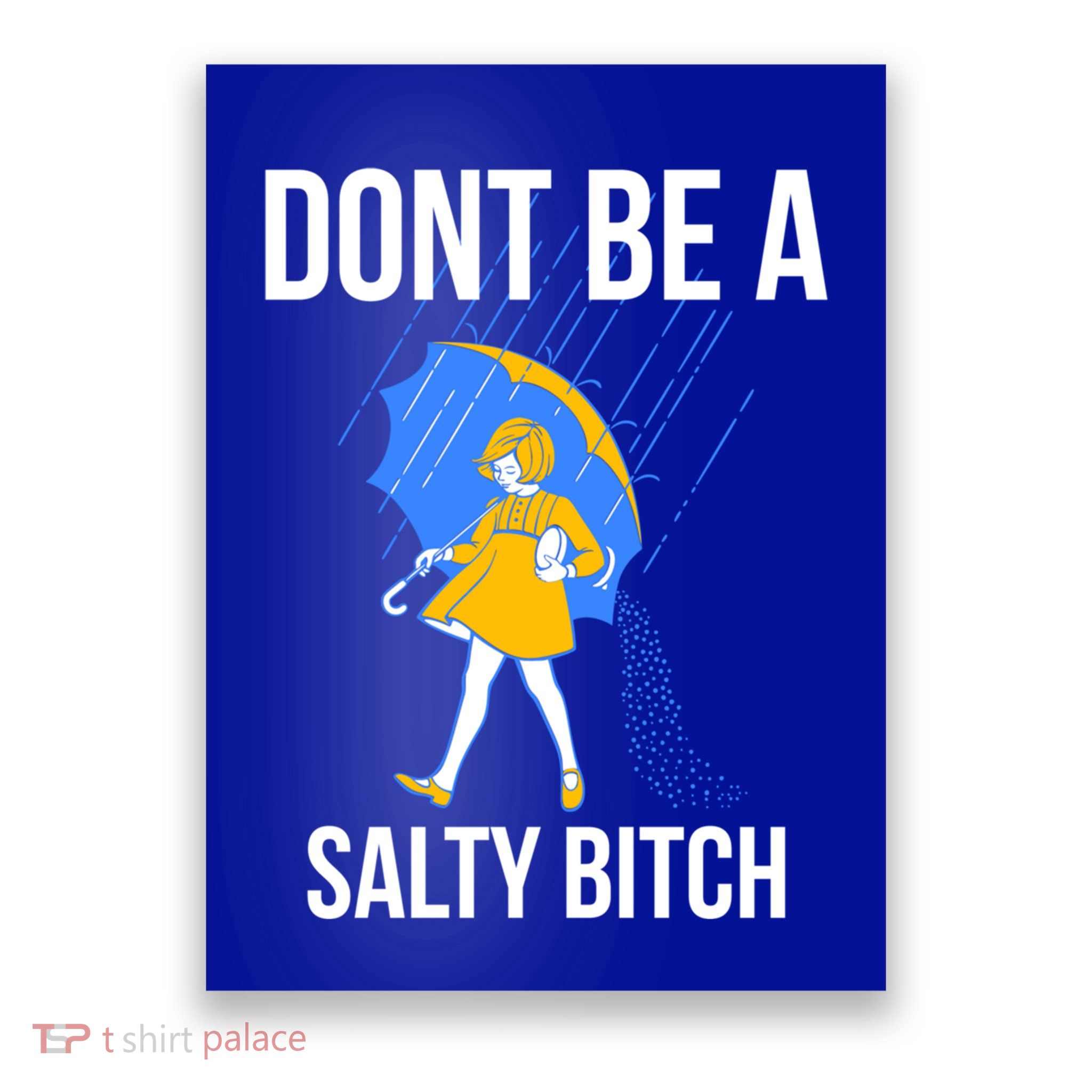 Dont Be A Salty Gift Poster