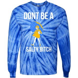 Dont Be A Salty Gift Tie-Dye Long Sleeve Shirt