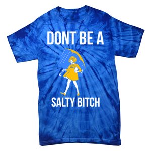 Dont Be A Salty Gift Tie-Dye T-Shirt