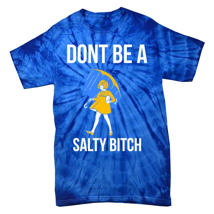 Dont Be A Salty Gift Tie-Dye T-Shirt