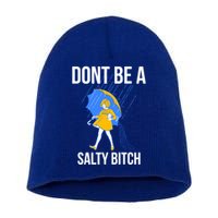 Dont Be A Salty Gift Short Acrylic Beanie