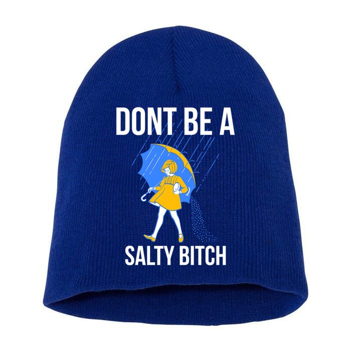Dont Be A Salty Gift Short Acrylic Beanie