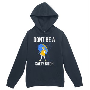 Dont Be A Salty Gift Urban Pullover Hoodie