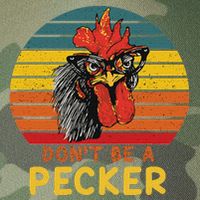 DonT Be A Pecker Funny Chicken Saying For Peckers Lover Legacy Tie Dye Trucker Hat