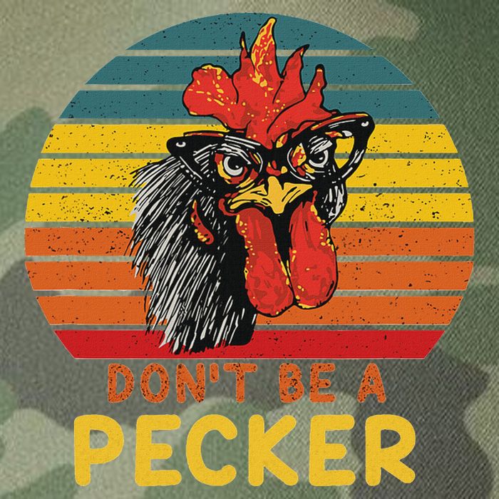 DonT Be A Pecker Funny Chicken Saying For Peckers Lover Legacy Tie Dye Trucker Hat