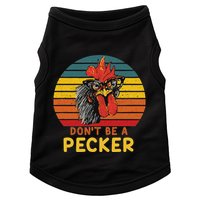 DonT Be A Pecker Funny Chicken Saying For Peckers Lover Doggie Tank
