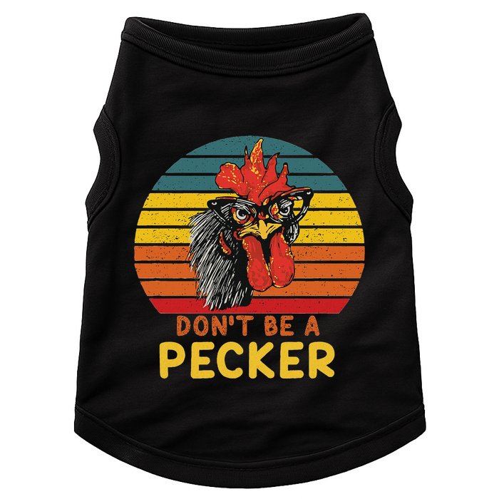 DonT Be A Pecker Funny Chicken Saying For Peckers Lover Doggie Tank
