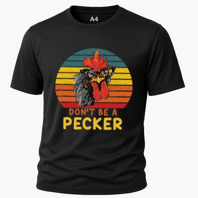 DonT Be A Pecker Funny Chicken Saying For Peckers Lover Performance Shirt