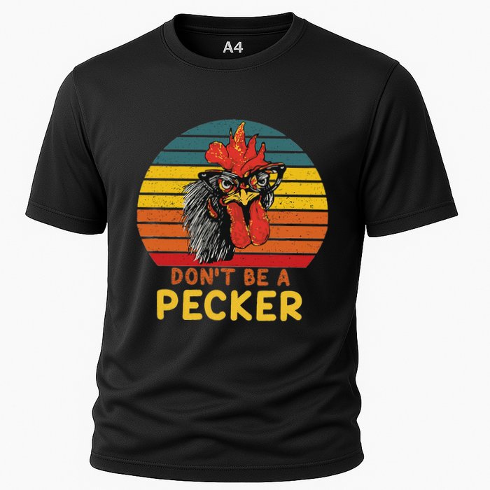 DonT Be A Pecker Funny Chicken Saying For Peckers Lover Performance Shirt