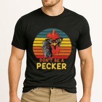 DonT Be A Pecker Funny Chicken Saying For Peckers Lover Performance Shirt