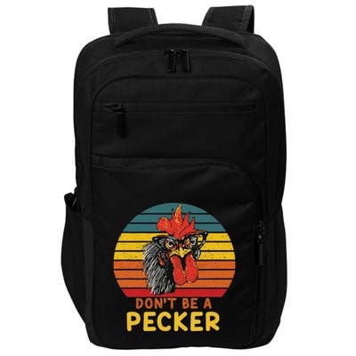 DonT Be A Pecker Funny Chicken Saying For Peckers Lover Impact Tech Backpack