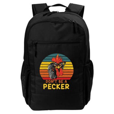 DonT Be A Pecker Funny Chicken Saying For Peckers Lover Backpack
