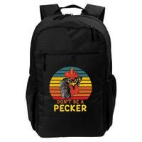 DonT Be A Pecker Funny Chicken Saying For Peckers Lover Backpack