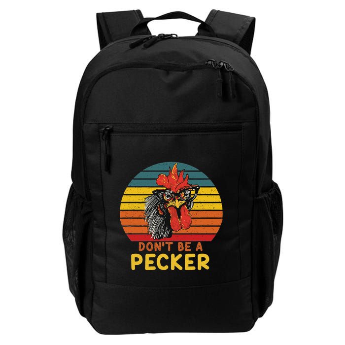 DonT Be A Pecker Funny Chicken Saying For Peckers Lover Backpack