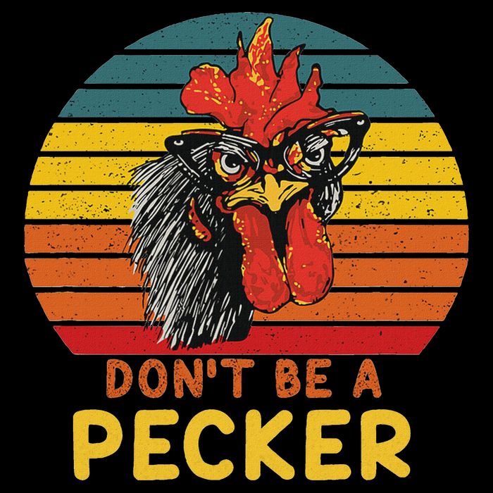 DonT Be A Pecker Funny Chicken Saying For Peckers Lover Backpack