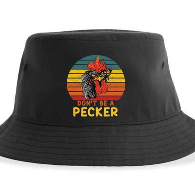 DonT Be A Pecker Funny Chicken Saying For Peckers Lover Sustainable Bucket Hat