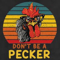 DonT Be A Pecker Funny Chicken Saying For Peckers Lover Adult Drive Performance Visor