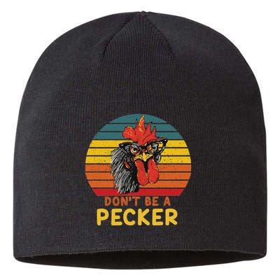 DonT Be A Pecker Funny Chicken Saying For Peckers Lover Sustainable Beanie