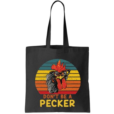 DonT Be A Pecker Funny Chicken Saying For Peckers Lover Bag