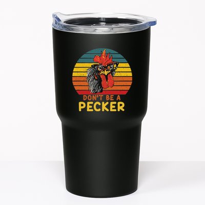 DonT Be A Pecker Funny Chicken Saying For Peckers Lover Tumbler