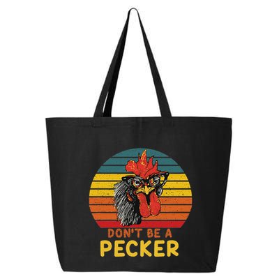 DonT Be A Pecker Funny Chicken Saying For Peckers Lover 25L Jumbo Tote