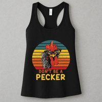 DonT Be A Pecker Funny Chicken Saying For Peckers Lover Womens Tank Top