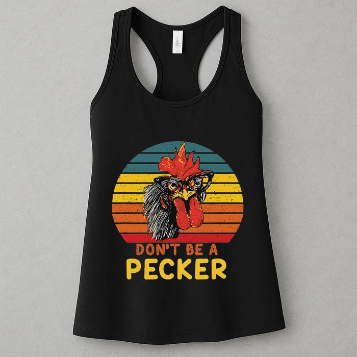 DonT Be A Pecker Funny Chicken Saying For Peckers Lover Womens Tank Top