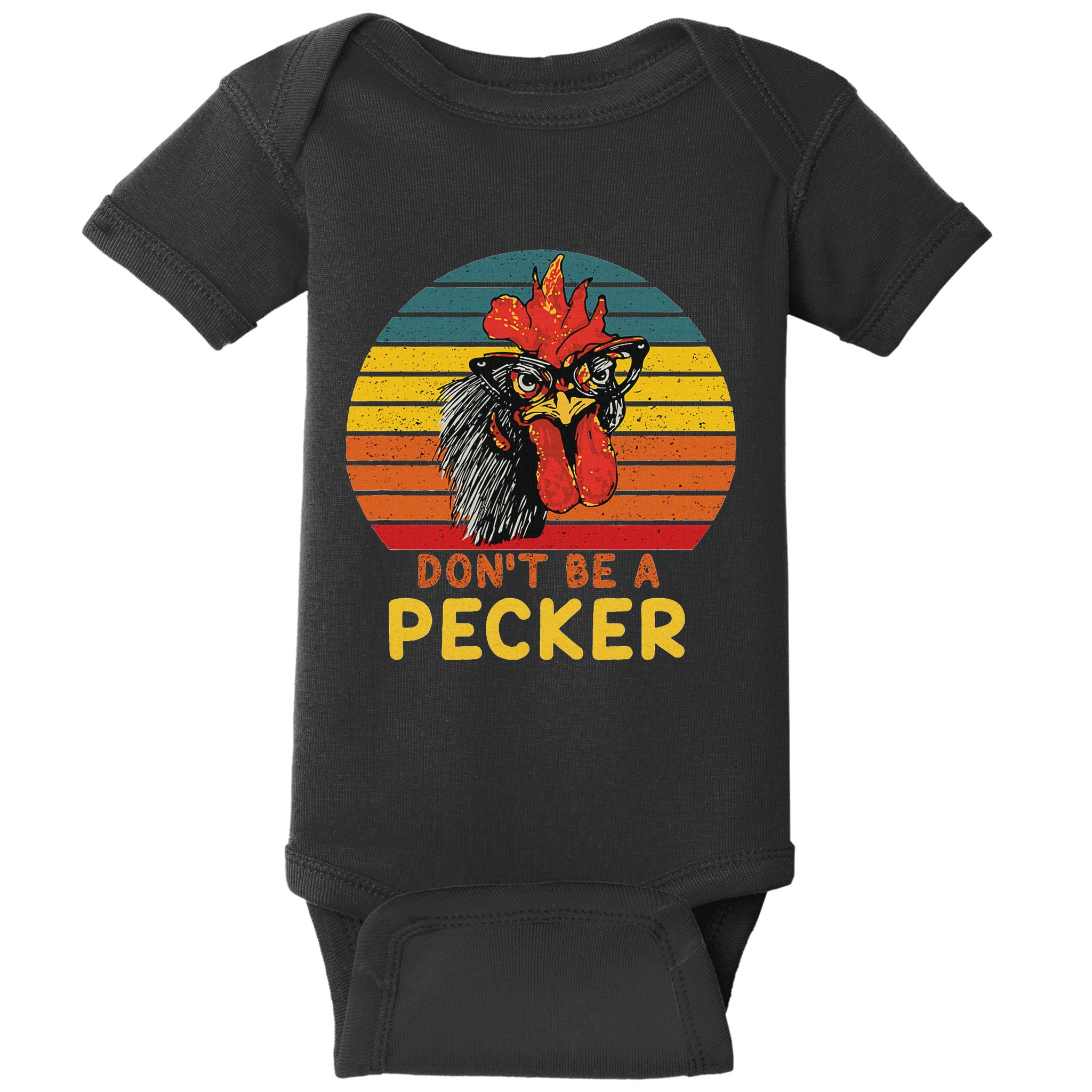 DonT Be A Pecker Funny Chicken Saying For Peckers Lover Baby Bodysuit