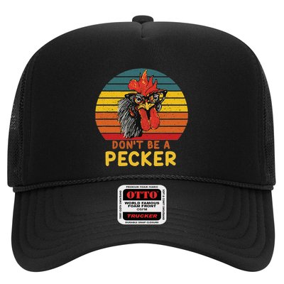 DonT Be A Pecker Funny Chicken Saying For Peckers Lover Trucker Hat