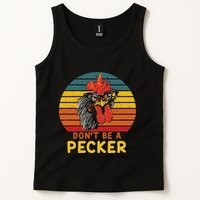 DonT Be A Pecker Funny Chicken Saying For Peckers Lover Tank Top