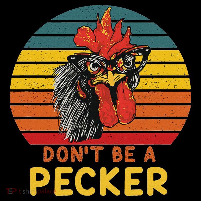 DonT Be A Pecker Funny Chicken Saying For Peckers Lover Tank Top