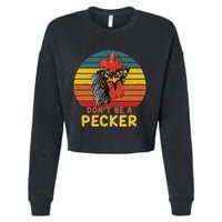 DonT Be A Pecker Funny Chicken Saying For Peckers Lover Cropped Pullover Crew