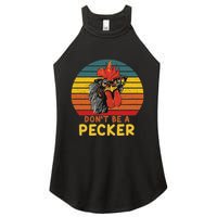 DonT Be A Pecker Funny Chicken Saying For Peckers Lover Women's Perfect Tri Rocker Tank