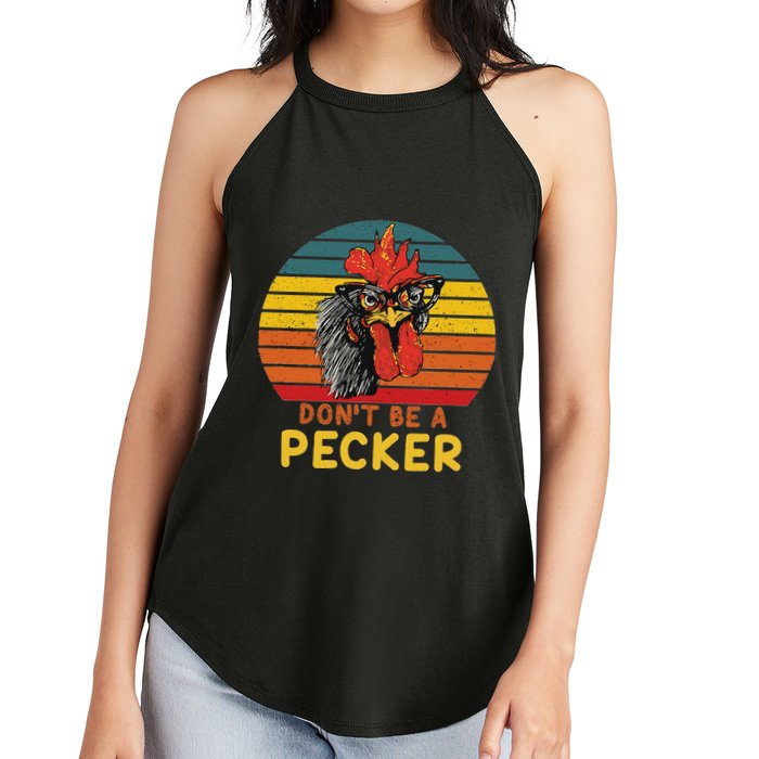 DonT Be A Pecker Funny Chicken Saying For Peckers Lover Women's Perfect Tri Rocker Tank