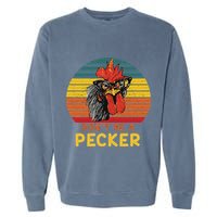 DonT Be A Pecker Funny Chicken Saying For Peckers Lover Garment-Dyed Sweatshirt