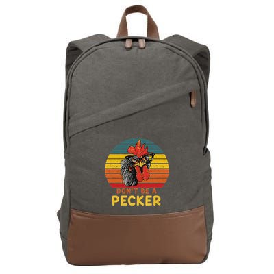 DonT Be A Pecker Funny Chicken Saying For Peckers Lover Cotton Canvas Backpack