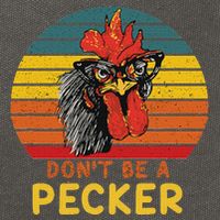 DonT Be A Pecker Funny Chicken Saying For Peckers Lover Cotton Canvas Backpack