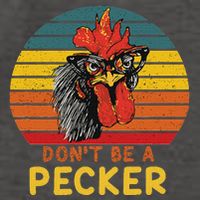 DonT Be A Pecker Funny Chicken Saying For Peckers Lover Vector Backpack
