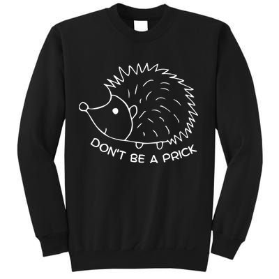 Don't Be A Prick Funny Hedgehog Cute Hedgehog Sweatshirt