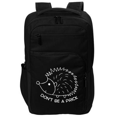 Don't Be A Prick Funny Hedgehog Cute Hedgehog Impact Tech Backpack