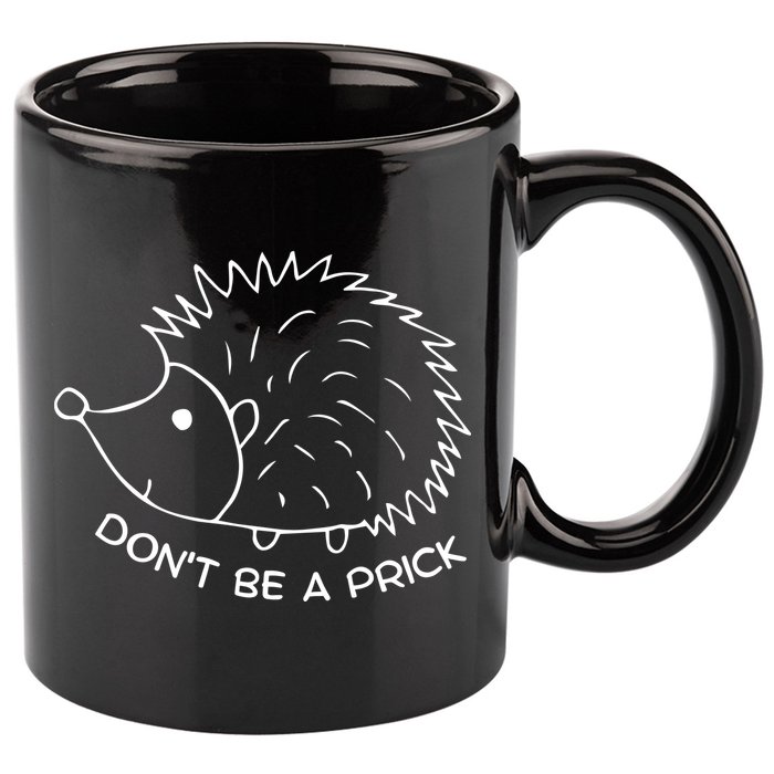 Don't Be A Prick Funny Hedgehog Cute Hedgehog 11oz C Handle Ceramic Mug